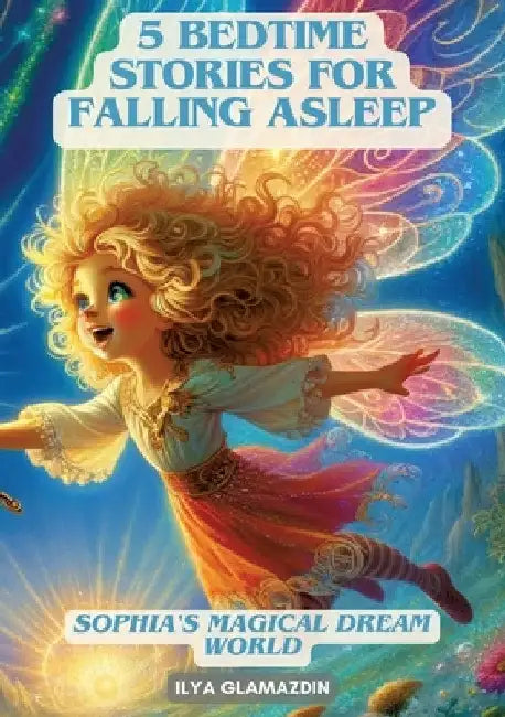 (Deutsch - Englisch) 5 Bedtime Stories for Falling Asleep: Sophia's Magical Dream World by Ilya Glamazdin