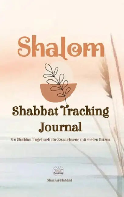 SHALOM Shabbat Tracking Journal: Ein Shabbat-Tagebuch für Erwachsene mit vielen Extras by Shachar Haddad
