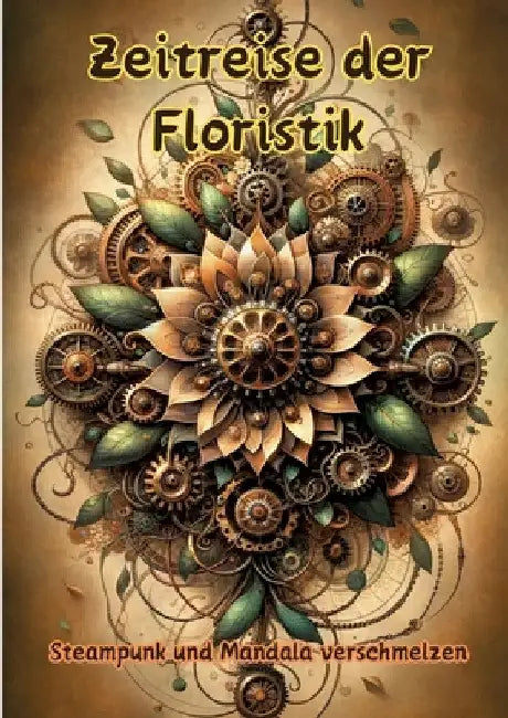 Zeitreise der Floristik: Steampunk und Mandala verschmelzen by Maxi Pinselzauber