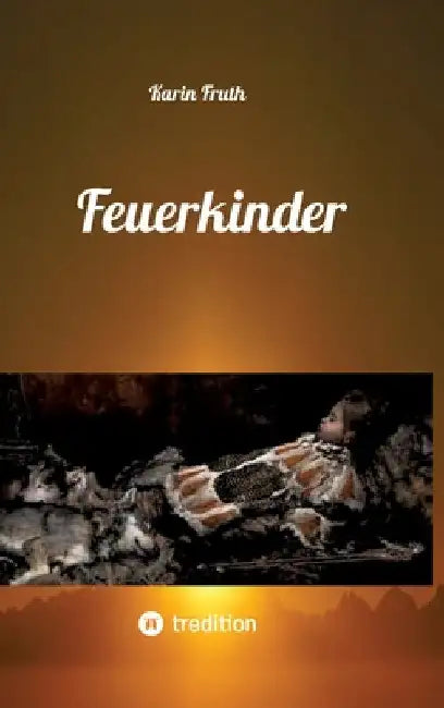 Feuerkinder: Erlebnisse aus der Steinzeit by Karin Fruth
