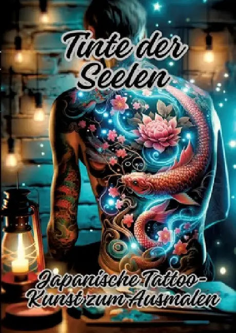 Tinte der Seelen: Japanische Tattoo-Kunst zum Ausmalen by Ela Artjoy