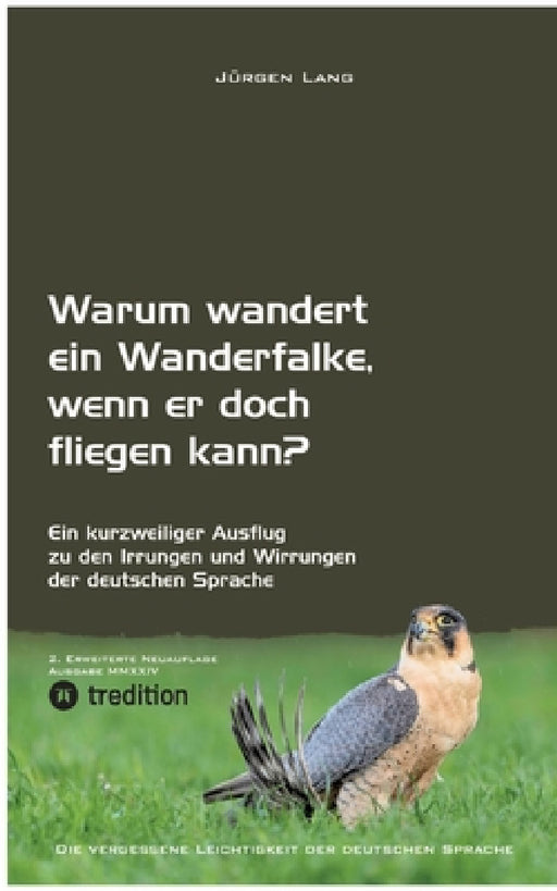 Warum wandert ein Wanderfalke, wenn er doch fliegen kann? by Jürgen Lang