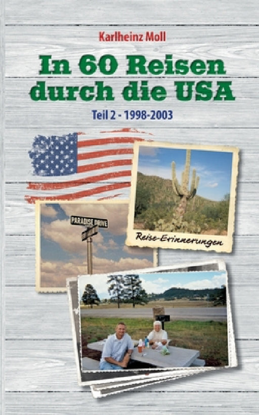 In 60 Reisen durch die USA: Reiseerinnerungen USA Teil II - 1998 - 2003 by Karlheinz Moll