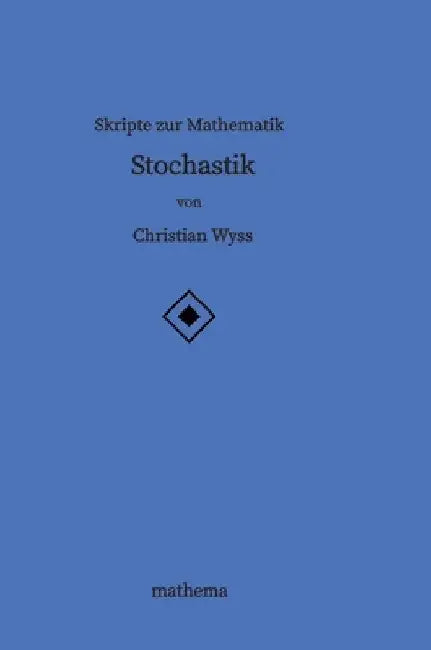 Skripte zur Mathematik - Stochastik by Christian Wyss
