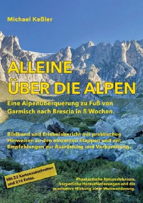 Alleine über die Alpen: Eine Alpenüberquerung zu Fuß. Von Garmisch nach Brescia in 5 Wochen. by Michael Keßler