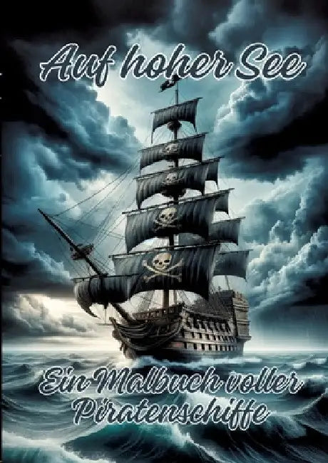 Auf hoher See: Ein Malbuch voller Piratenschiffe by Ela Artjoy