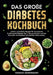 Das große Diabetes Kochbuch: Leckere und einfache Rezepte für eine gesunde Ernährung bei Diabetes Typ 2. Genussvoll essen und den Blutzucker als Diabe by Vanessa Zimmermann