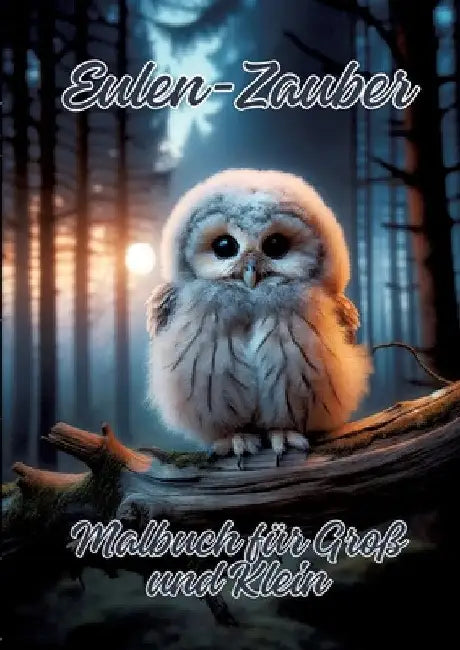 Eulen-Zauber: Malbuch für Groß und Klein by Ela Artjoy