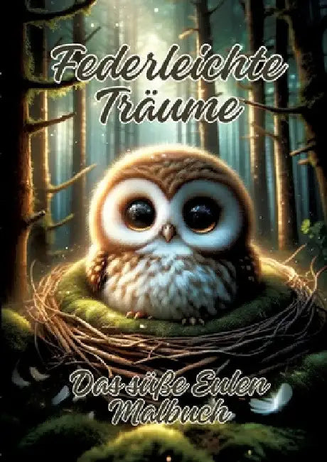 Federleichte Träume: Das süße Eulen Malbuch by Ela Artjoy