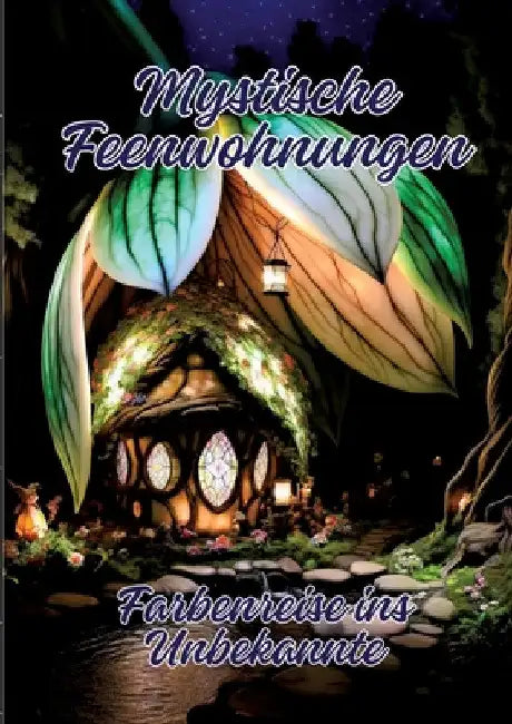 Mystische Feenwohnungen: Farbenreise ins Unbekannte by Ela Artjoy