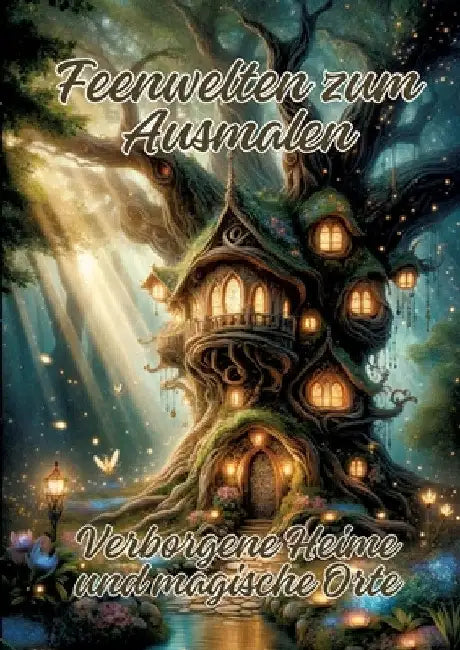 Feenwelten zum Ausmalen: Verborgene Heime und magische Orte by Ela Artjoy