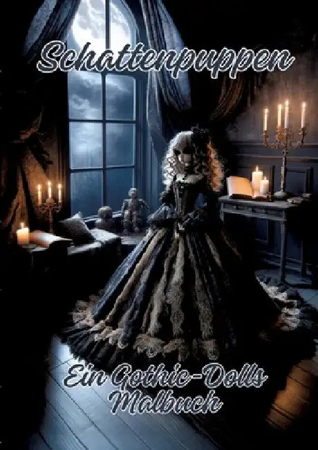 Schattenpuppen: Ein Gothic-Dolls Malbuch by Ela Artjoy