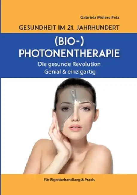 Gesundheit im 21. Jahrhundert: Biophotonentherapie by Gabriela Molero Fetz