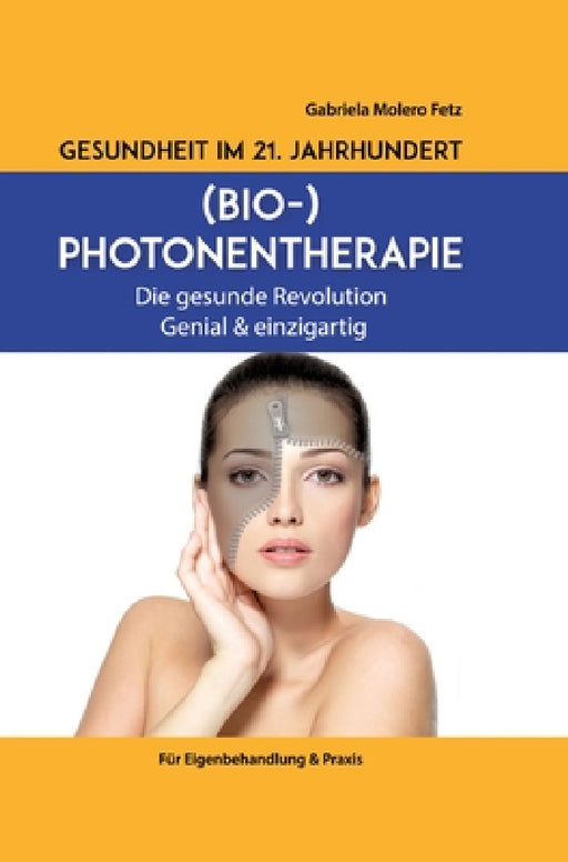 Gesundheit im 21. Jahrhundert: Biophotonentherapie by Gabriela Molero Fetz