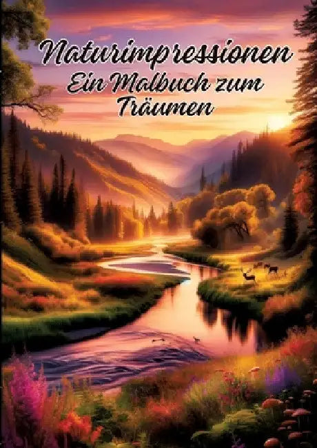 Naturimpressionen: Ein Malbuch zum Träumen by Ela Artjoy
