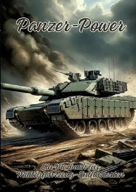 Panzer-Power: Ein Malbuch für Militärfahrzeug-Enthusiasten by Ela Artjoy