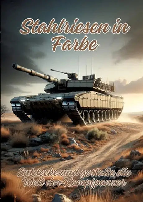 Stahlriesen in Farbe: Entdecke und gestalte die Welt der Kampfpanzer by Ela Artjoy