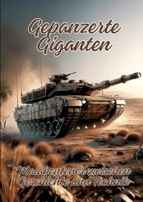 Gepanzerte Giganten: Malabenteuer zwischen Geschichte und Technik by Ela Artjoy