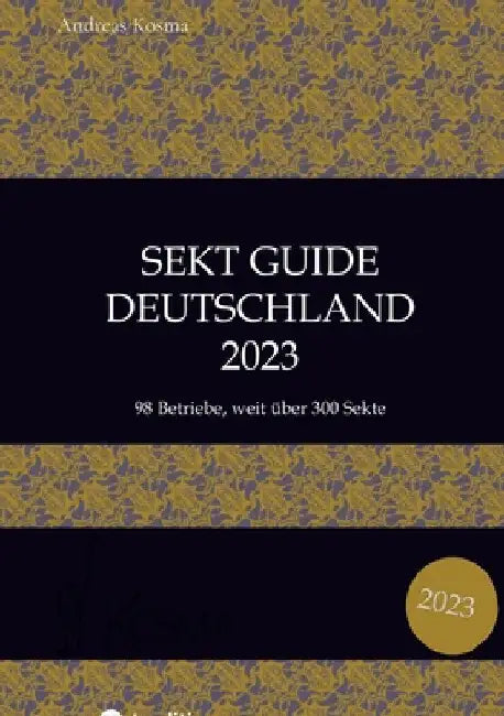 Sekt Guide Deutschland Das Standardwerk zum Deutschen Sekt: 2023 by Andreas Kosma