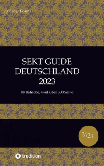 Sekt Guide Deutschland Das Standardwerk zum Deutschen Sekt: 2023 by Andreas Kosma