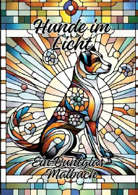 Hunde im Licht: Ein Buntglas-Malbuch by Ela Artjoy