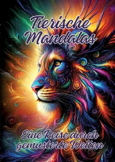 Tierische Mandalas: Eine Reise durch gemusterte Welten by Ela Artjoy