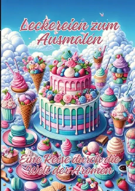 Leckereien zum Ausmalen: Eine Reise durch die Welt der Aromen by Ela Artjoy