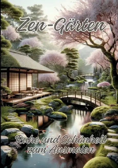 Zen-Gärten: Ruhe und Schönheit zum Ausmalen by Ela Artjoy