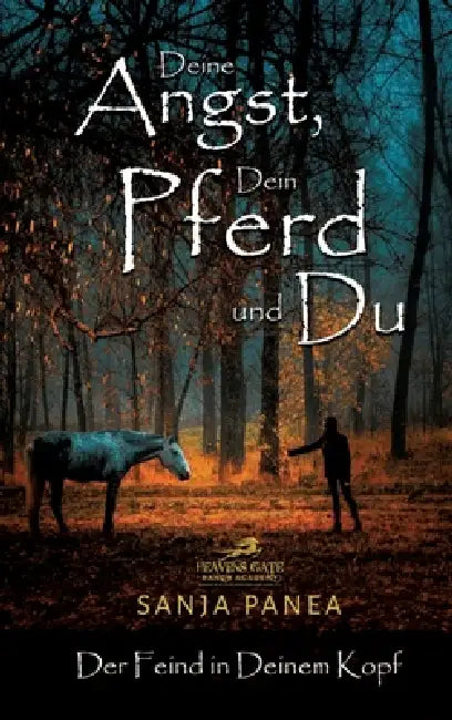 Deine Angst, Dein Pferd & Du: Der Feind in Deinem Kopf by Sanja Panea