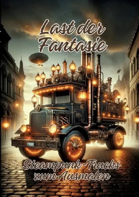 Last der Fantasie: Steampunk-Trucks zum Ausmalen by Ela Artjoy