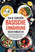 Das große Basische Ernährung Kochbuch: Entdecke schmackhafte Rezepte für einen optimalen Säure-Basen-Haushalt. Genussvoll basisch kochen und den Körpe by Nina Schulz