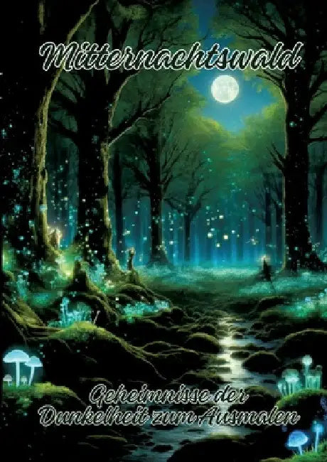 Mitternachtswald: Geheimnisse der Dunkelheit zum Ausmalen by Ela Artjoy