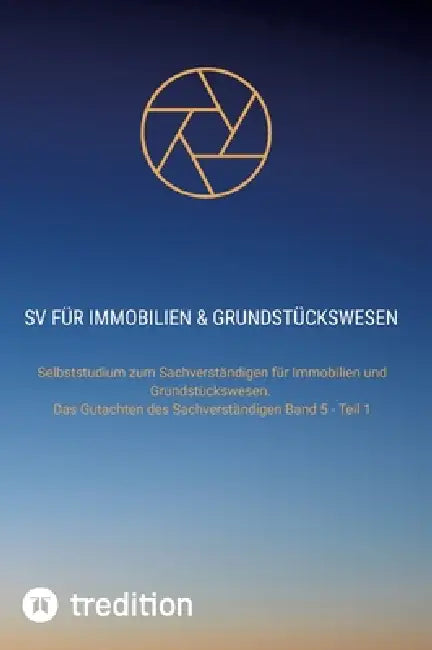 SV für Immobilien & Grundstückswesen: Das Gutachten des Sachverständigen Band 5 - Teil 1 by Nico Michaelis