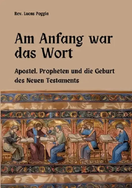 Am Anfang war das Wort: Apostel, Propheten und die Geburt des Neuen Testaments by Lucas Poggia