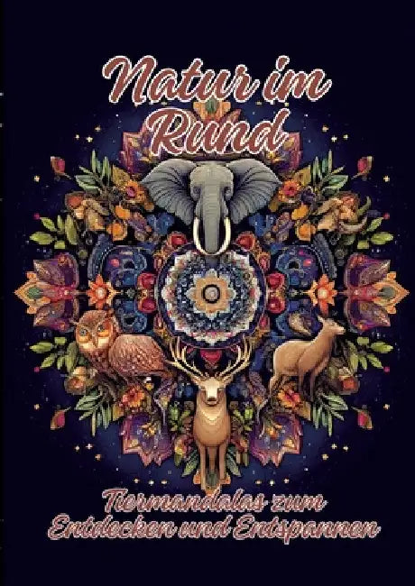 Natur im Rund: Tiermandalas zum Entdecken und Entspannen by Ela Artjoy