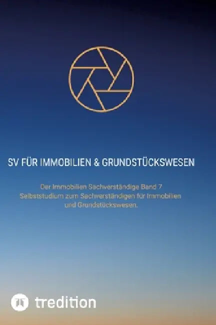 SV für Immobilien & Grundstückswesen: Der Immobilien Sachverständige Band 7. Selbststudium zum Sachverständigen für Immobilien und Grundstückswesen. by Nico Michaelis