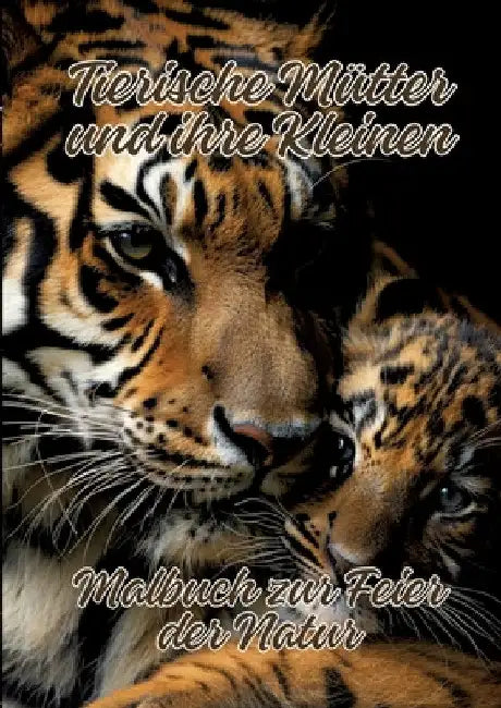 Tierische Mütter und ihre Kleinen: Malbuch zur Feier der Natur by Ela Artjoy