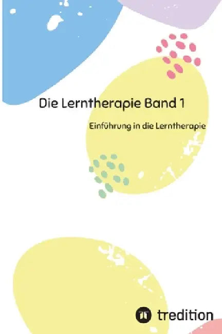 Die Lerntherapie Band 1: Einführung in die Lerntherapie by Nico Michaelis