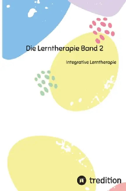 Die Lerntherapie Band 2: Integrative Lerntherapie by Nico Michaelis