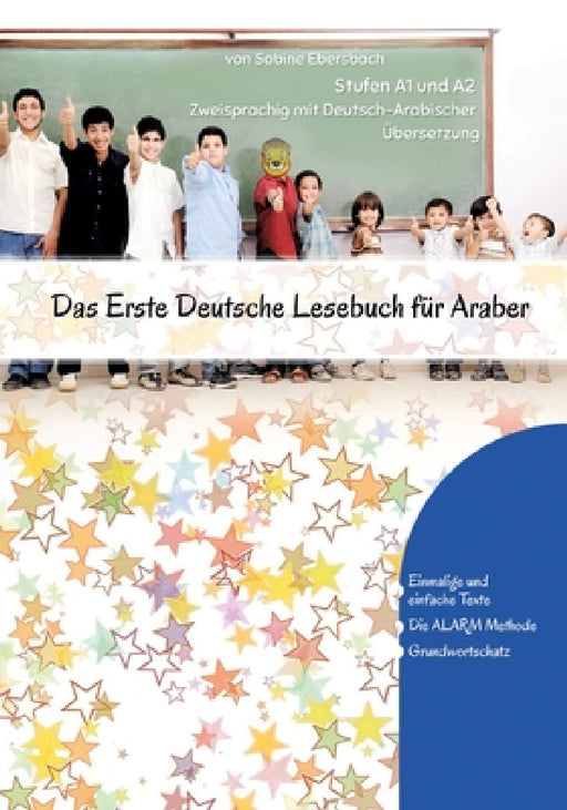 Das Erste Deutsche Lesebuch für Araber: Stufen A1 und A2 Zweisprachig mit Deutsch-arabischer Übersetzung by Sabine Ebersbach