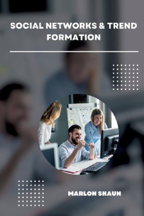 Social Networks & Trend Formation by Marlon