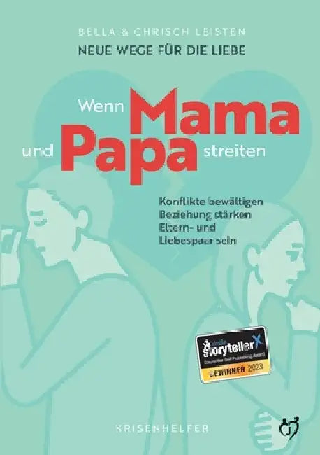 Neue Wege für die Liebe: Wenn Mama und Papa streiten: Konflikte bewältigen, Beziehung stärken, Eltern- und Liebespaar sein by Bella Leisten