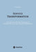Service Transformation: Mit strukturierter Planung, Gestaltung und Umsetzung die Erwartungen von Kunden übererfüllen by Henning Ahlert