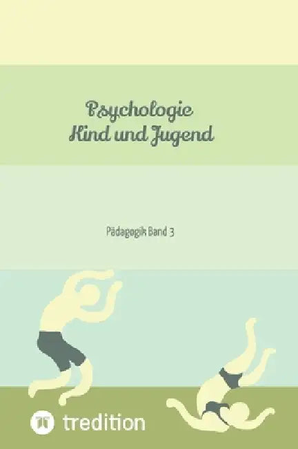 Psychologie Kind und Jugend Teil 3: Pädagogik Band 3 by Nico Michaelis