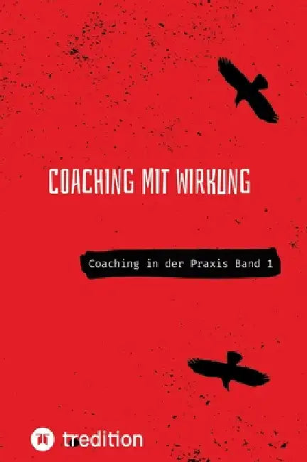 Coaching mit Wirkung: Coaching in der Praxis Band 1 by Nico Michaelis