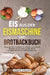 Eis aus der Eismaschine und Brotbackbuch: Das große 2-in-1 Kochbuch mit einfachen und leckeren Rezepten zum Eis selber machen und für hausgemachtes Br by Sarah Müller
