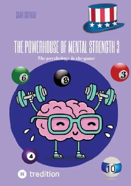 The powerhouse of mental strength 3: The psychology in the game by Sami Duymaz