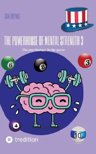 The powerhouse of mental strength 3: The psychology in the game by Sami Duymaz