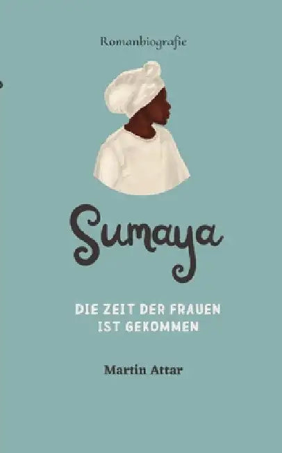 Sumaya: Die Zeit der Frauen ist gekommen by Martin Attar