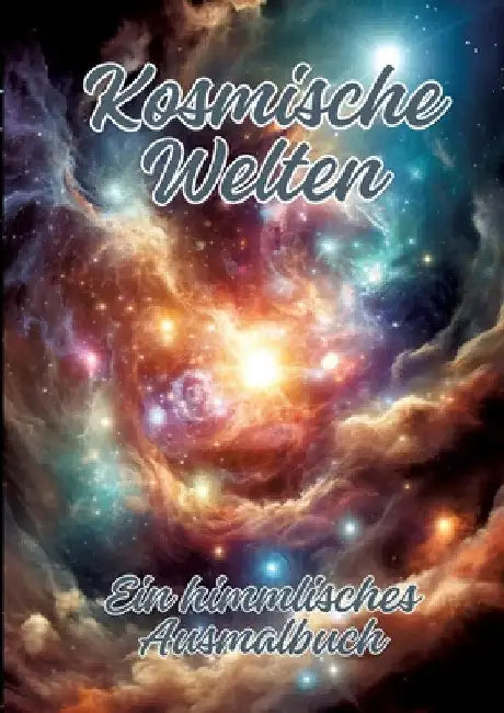 Kosmische Welten: Ein himmlisches Ausmalbuch by Ela Artjoy